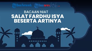 Bacaan Niat Salat Isya Beserta Artinya