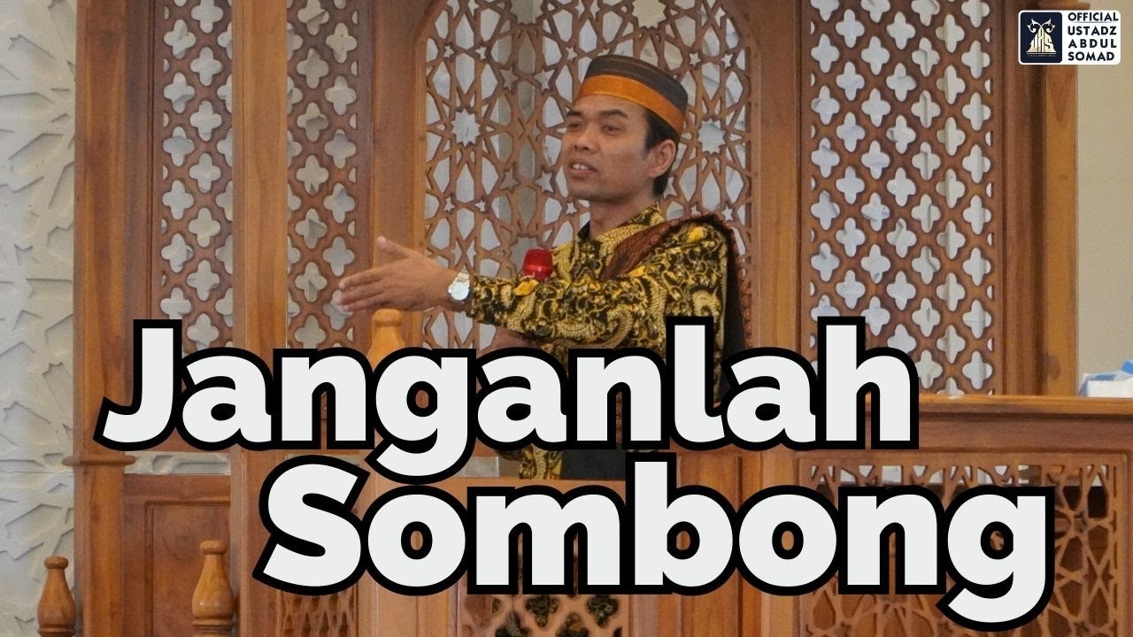Jangan Sombong | Ustadz Abdul Somad