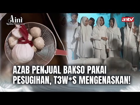 Bakso Pesugihan Keluar Belatung Saat Makan Dibungkus! I Aini Malaikat Tak Bersayap ANTV Eps 9 FULL