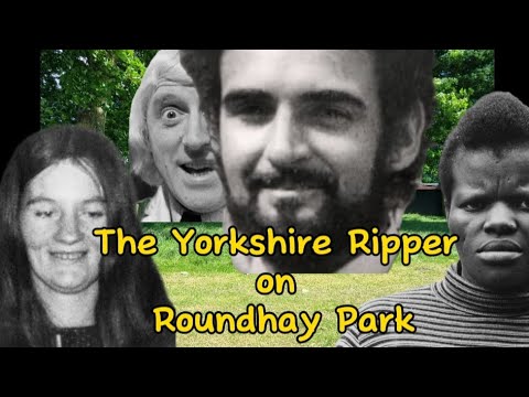 The Yorkshire Ripper Victims of Roundhay Park and the Jimmy Savile Connection. Leeds