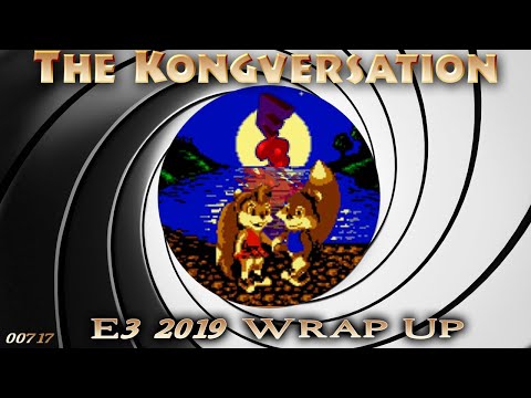 The Kongversation 717 - E3 2019 Wrap Up