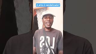 A arte é vandalizada aqui