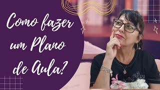 Como fazer um Plano de Aula?