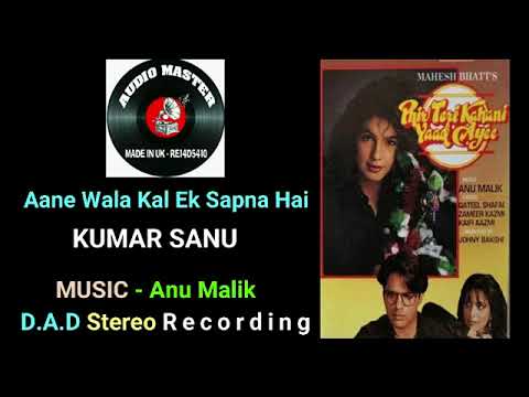 Aane Wala Kal Ek Sapna Hai ( D.A.D Stereo Recording ) Singer - Kumar Sanu