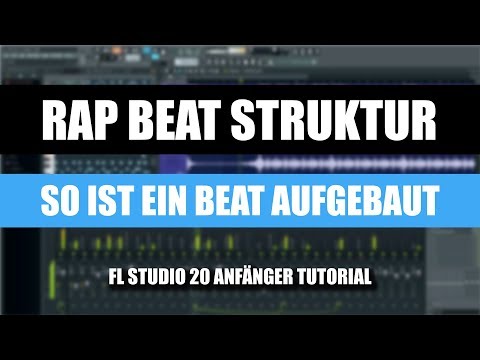 SO ist ein MODERNER Rap Beat aufgebaut! FL Studio 20 Beat Struktur & Arrangement Anfänger Tutorial