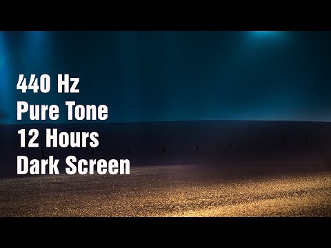 440 Hz Pure Tone, 12 Hours, Dark Screen