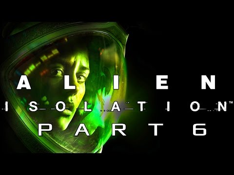 Alien Isolation Walkthrough Gameplay - Part 6 - GIVE ME A SAVE POINT! (PC, PS4, XBOX ONE)