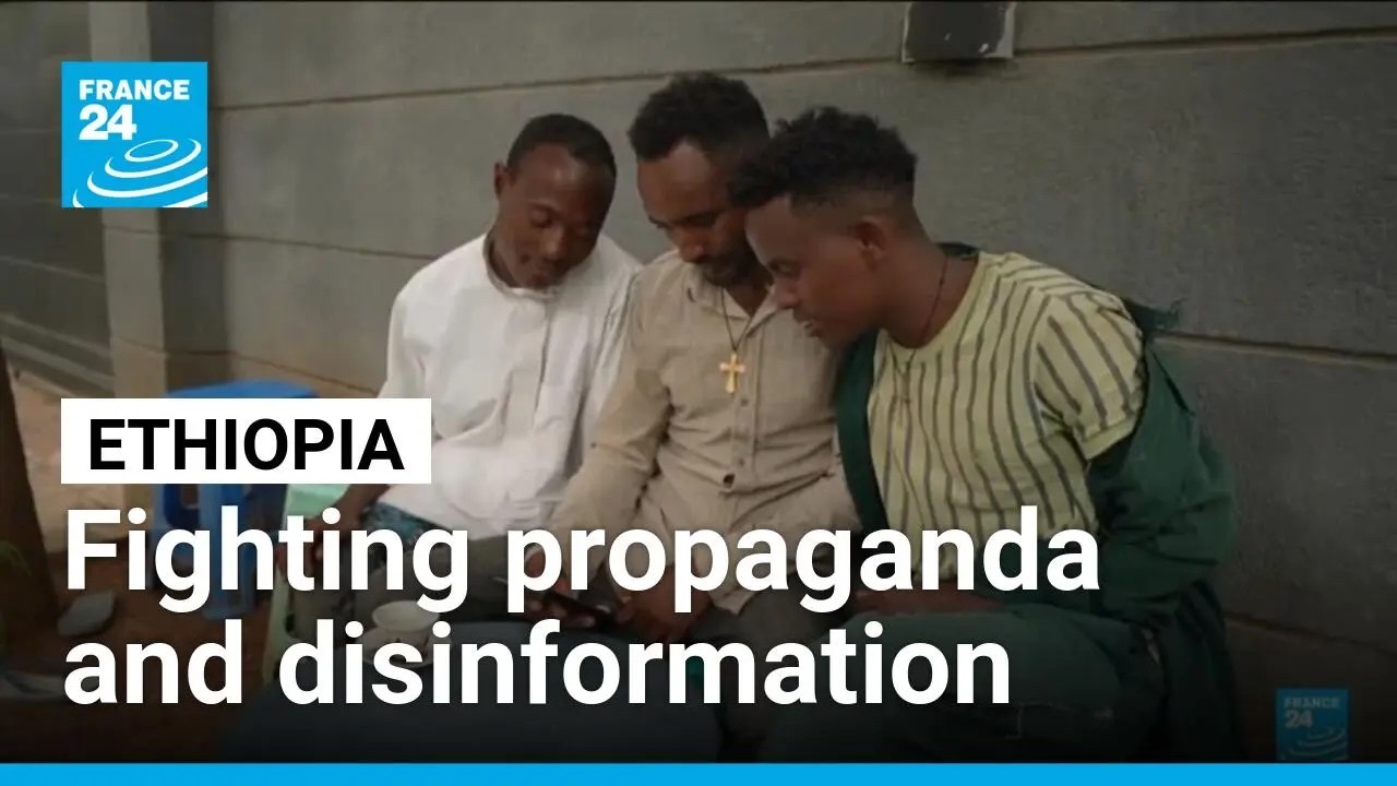 France 24 English report: Ethiopia — Fighting propaganda and disinformation