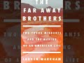 Far Away Brothers: Two Young Migrants and the Making of an American Life - Lauren Markham