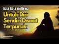 MOTIVATIONAL WORDS FOR YOURSELF WHEN YOU ARE DOWN DeaMotivasii