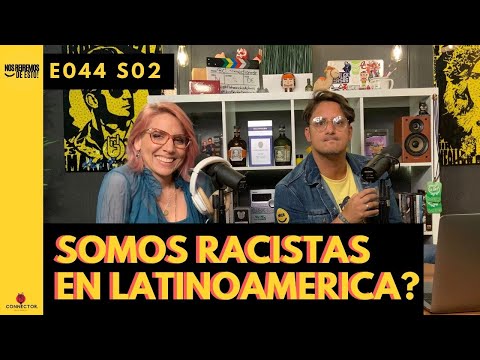 Somos racistas en Latinoamerica? | #NRDE184
