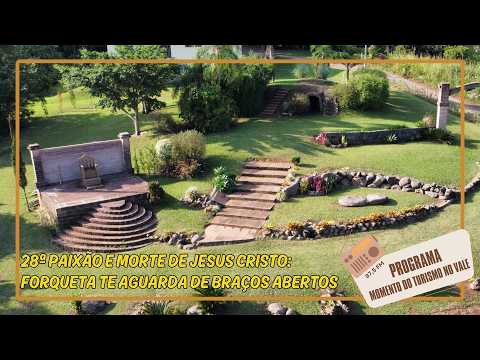 28ª Paixão e Morte de Jesus Cristo: Forqueta te aguarda de braços abertos