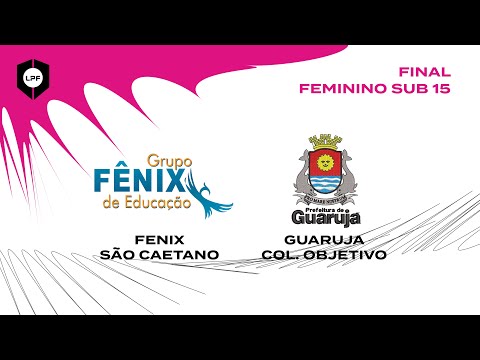 FINAL LPF2022 FEMININA SUB15 - FENIX SAO CAETANO x GUARUJA COLEGIO OBJETIVO