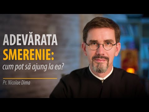 Cum să ajungi la smerenie: nu fugi de adevărurile grele! Pr. Nicolae Dima