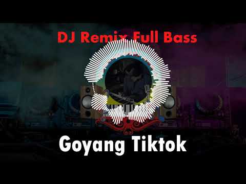 Musik DJ Remix Goyang Tiktok