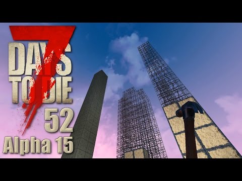 7 Days To Die Alpha 15 #052 Schwindelnde Höhen [Deutsch German Let's Play]