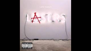 I Don&#39;t Wanna Care Right Now ft. MDMA - Lupe Fiasco (Lasers)
