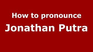 How to pronounce Jonathan Putra