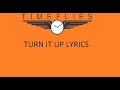 timeflies turn it up lyrics