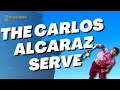 The Carlos Alcaraz Serve Explained - AND What You Can Learn From It!
