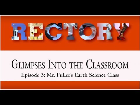 Rectory's Glimpses Into the Classroom Video Series: Episode 3 - Mr. Fuller's Earth Science