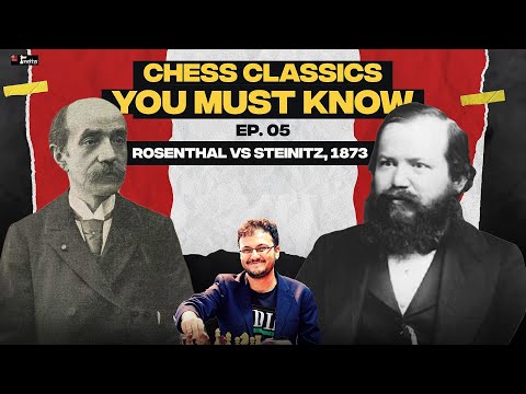 Chess Classics You must Know Ep 05 | Rosenthal vs Steinitz, 1873 - KICK!
