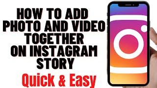 HOW TO ADD PHOTO AND VIDEO TOGETHER ON INSTAGRAM STORY