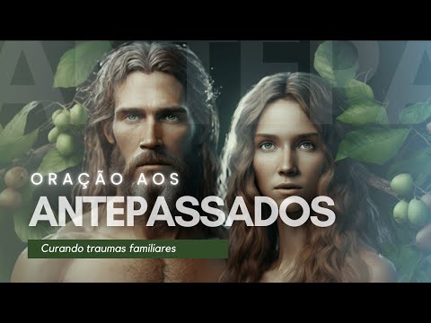 Oração aos antepassados | Gratidão, cura e libertação aos ancestrais | Constelação Familiar