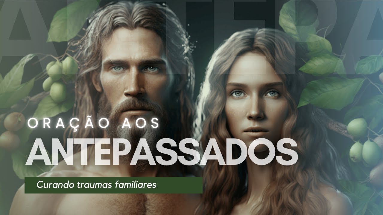 Oração aos antepassados | Gratidão, cura e libertação aos ancestrais | Constelação Familiar