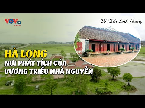 Hà Long - Nơi Phát Tích của Vương Triều Nhà Nguyễn | Về Chốn Linh Thiêng | VOVTV Travel