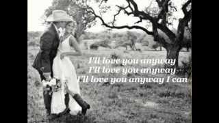 Trent Willmon - I'll Love You Anyway - Lyrics
