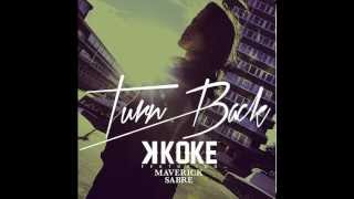 K Koke feat. Maverick Sabre - Turn Back HD [Lyrics in Description]