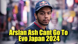 Arslan Ash Can't Go To EVO Japan For Tekken 8 (Every Pakistani Player)