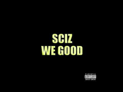 Sciz - We Good (Prod. By Sevn Thomas)