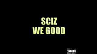 Sciz - We Good (Prod. By Sevn Thomas)