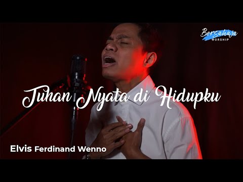 Tuhan Nyata di Hidupku - Elvis Ferdinand Wenno