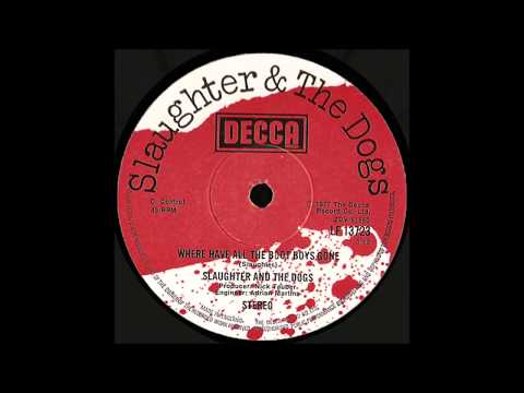 Where Have All The Boot Boys Gone - Slaughter & The Dogs