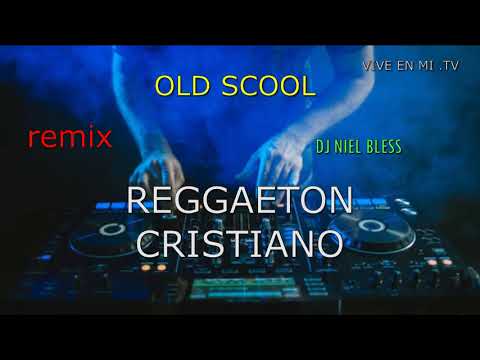 REGGAETON CRISTIANO -OLD SCOOL -REMIX 2023 -MIXTAPE