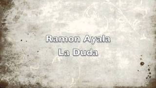 Ramon Ayala La Duda