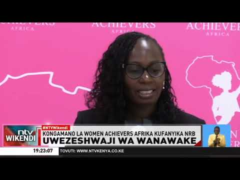 Kongamano la Women Achievers Africa kundaliwa Nairobi