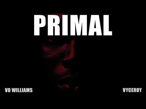 PRIMAL - Vo Williams X Vyceroy (Audio)