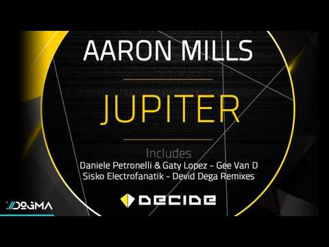 Aaron Mills - Jupiter (DANIELE PETRONELLI & GATY LOPEZ Remix) // Decide Music