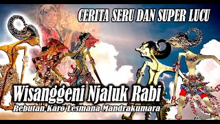 Download lagu WISANGGENI NJALUK RABI REBUTAN KARO LESMANA MANDRAKUMARA mp3 Download lagu WISANGGENI NJALUK RABI REBUTAN KARO LESMANA MANDRAKUMARA mp3