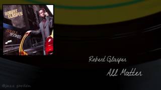 Robert Glasper Featuring Bilal - All Matter