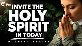 Invite the Holy Spirit In—And Watch Everything Change | Morning Prayer