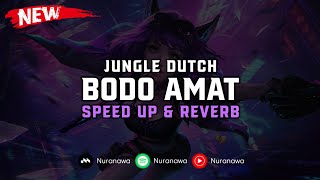 Jungle Dutch Bodo Amat ( Speed Up & Reverb ) 🎧