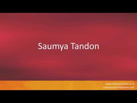 Correct Indian Pronunciation of the word(s) "Saumya Tandon".