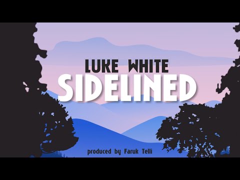 Luke White - Sidelined [Lyric Video]