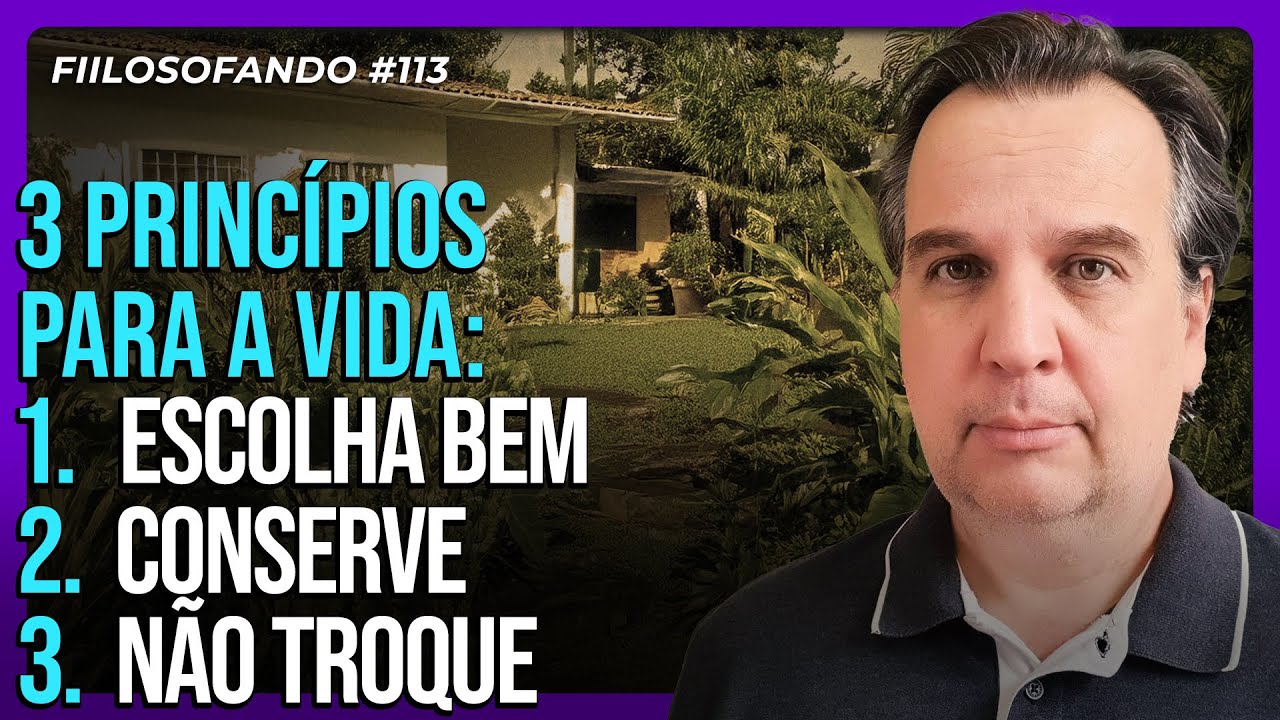 Escolha bem, conserve e não troque | Fiilosofando
