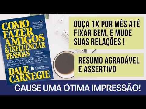 Como Fazer Amigos e Influenciar Pessoas - Resumo Agradável e Rico - Dale Carnegie